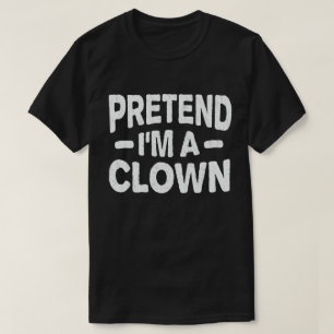 Tu so, als wäre ich ein Clown, leicht zu leuchten  T-Shirt