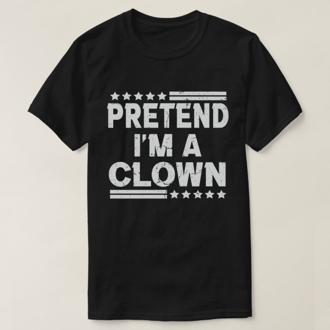Tu so, als wäre ich ein Clown, leicht zu leuchten  T-Shirt (Design vorne)