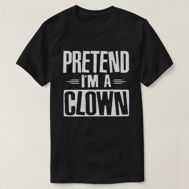 Tu so, als wäre ich ein Clown, leicht zu leuchten  T-Shirt (Design vorne)