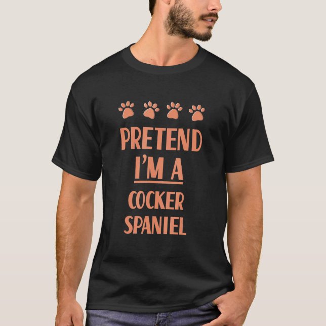 Tu so, als wäre ich ein Cocker Spaniel Outfit Span T-Shirt (Vorderseite)