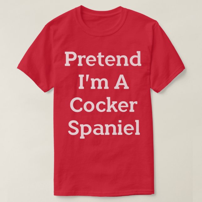 Tu so, als wäre ich ein Cocker Spanisch Kostüm Par T-Shirt (Design vorne)
