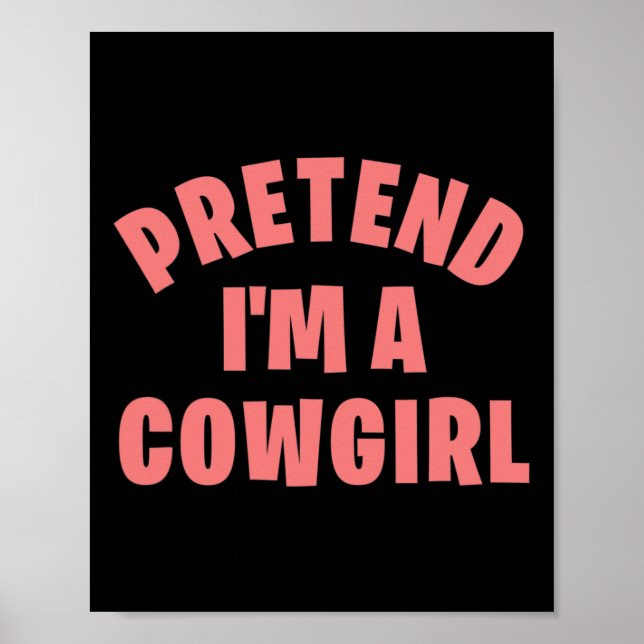 Tu so, als wäre ich ein Cowgirl Funny Lazy Hallowe Poster (Vorne)
