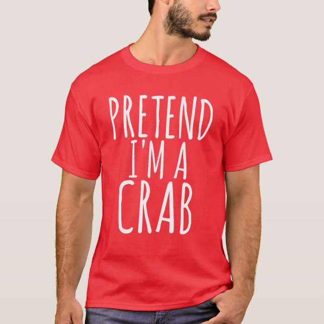 Tu so, als wäre ich ein CRAB Funny Easy Lazy Hallo T-Shirt (Vorderseite)
