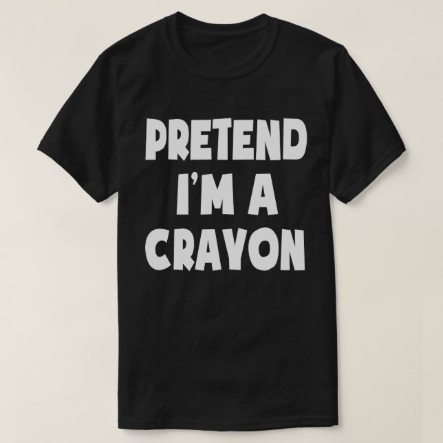 Tu so, als wäre ich ein Crayon Funny Easy Hallowee T-Shirt (Design vorne)