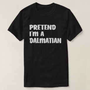 Tu so, als wäre ich ein Dalmatiner, ein leicht zu T-Shirt