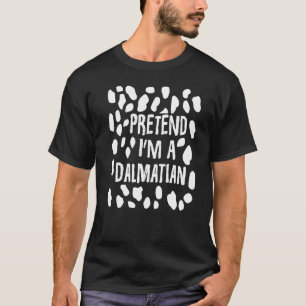 Tu so, als wäre ich ein Dalmatiner Funny Dalmatine T-Shirt