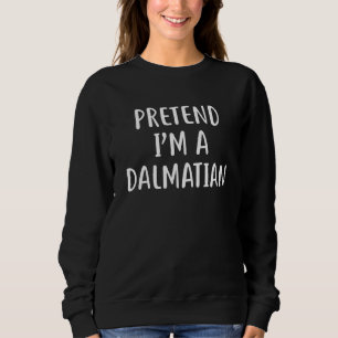 Tu so, als wäre ich ein Dalmatiner Kostüm Hallowee Sweatshirt