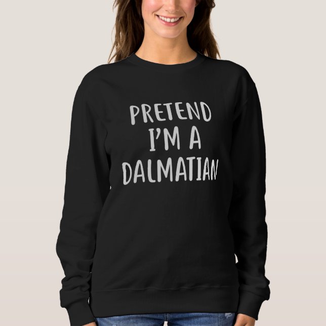 Tu so, als wäre ich ein Dalmatiner Kostüm Hallowee Sweatshirt (Vorderseite)