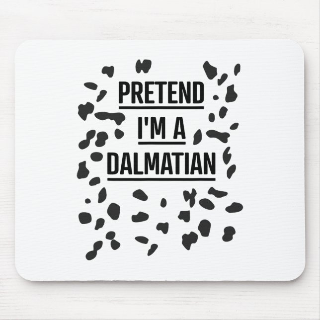 Tu so, als wäre ich ein Dalmatiner Shirt Funny Laz Mousepad (Vorne)