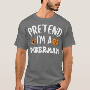 Tu so, als wäre ich ein Doberman Halloween-Kostüm T-Shirt