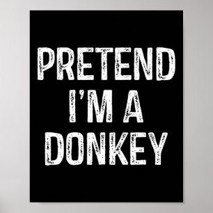Tu so, als wäre ich ein Donkey Funny Joke Spaß Spr Poster
