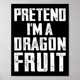 Tu so, als wäre ich ein Drache Fruchtkostüm Dragon Poster