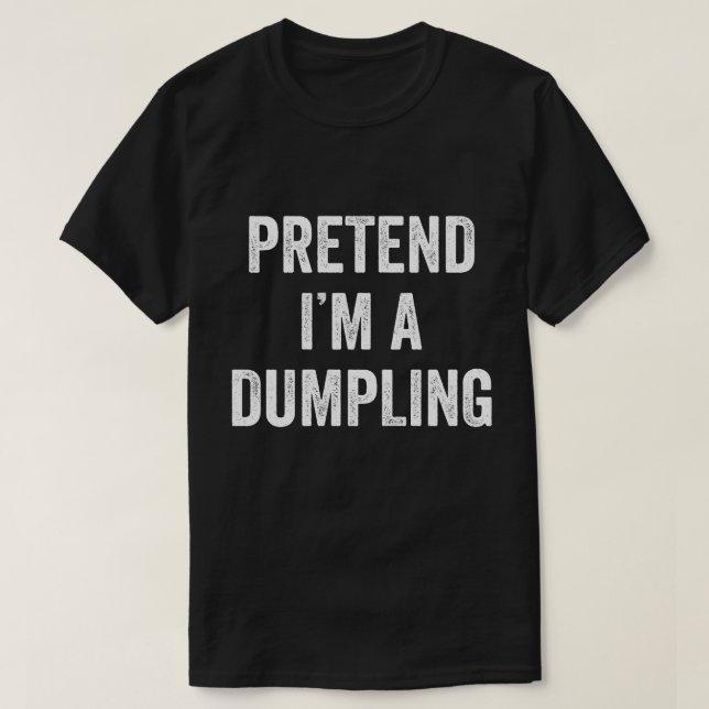 Tu so, als wäre ich ein Dumpling Kostüm Halloween  T-Shirt (Design vorne)