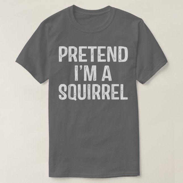 Tu so, als wäre ich ein Eichhörnchen Funny Lazy Ha T-Shirt (Design vorne)
