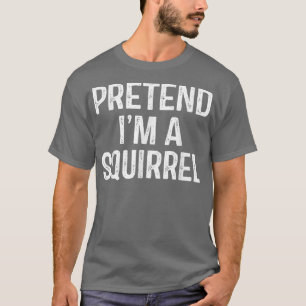 Tu so, als wäre ich ein Eichhörnchen Funny Lazy Ha T-Shirt