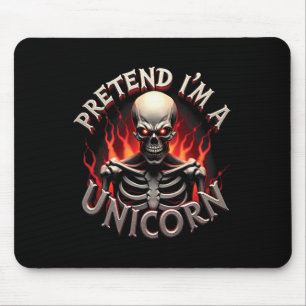 Tu so, als wäre ich ein Einhorn Skeleton Funny Eas Mousepad