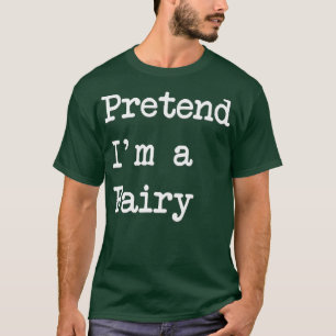 Tu so, als wäre ich ein Fairy Funny Halloween-Kost T-Shirt