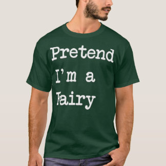 Tu so, als wäre ich ein Fairy Funny Halloween-Kost T-Shirt