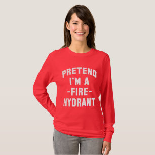 Tu so, als wäre ich ein Feuerwehrhydrantenfeuer-So T-Shirt