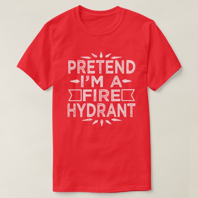 Tu so, als wäre ich ein Feuerwehrhydrantenkostüm T-Shirt (Design vorne)