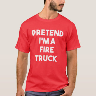 Tu so, als wäre ich ein Feuerzug Kostüm Lazy Funny T-Shirt