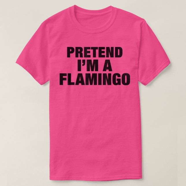 Tu so, als wäre ich ein Flamingo Adult Costume Hal T-Shirt (Design vorne)