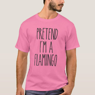 Tu so, als wäre ich ein Flamingo Funny Easy Hallow T-Shirt