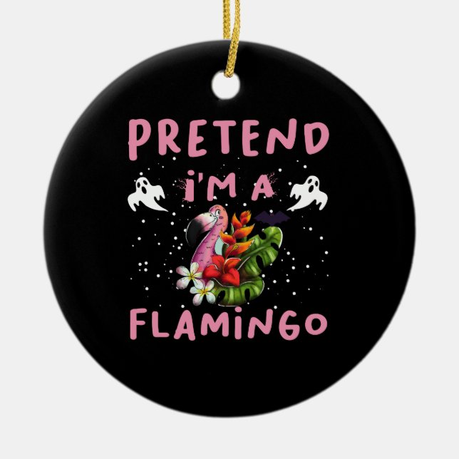 Tu so, als wäre ich ein Flamingo Funny Halloween-K Keramik Ornament (Vorne)