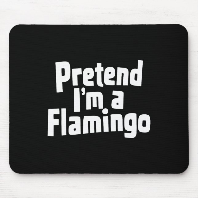 Tu so, als wäre ich ein Flamingo-Hallowen-Kostüm Mousepad (Vorne)