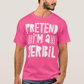 Tu so, als wäre ich ein Gerbil Gerbil T-Shirt