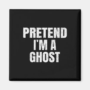 Tu so, als wäre ich ein Ghost Lazy Easy Halloween  Magnet