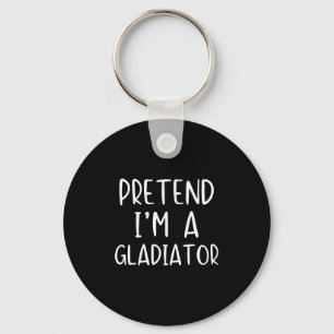 Tu so, als wäre ich ein Gladiator-KostümHalloween  Schlüsselanhänger