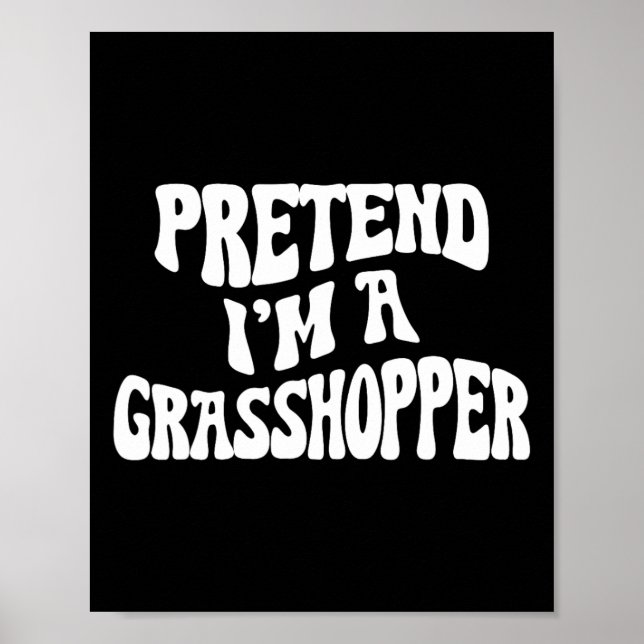 Tu so, als wäre ich ein Grhopper Funny Lazy Hallow Poster (Vorne)
