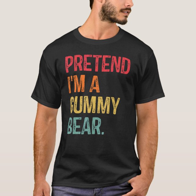 Tu so, als wäre ich ein Gummibär letzter Minute, e T-Shirt (Vorderseite)