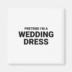Tu so, als wäre ich ein Hochzeitskleid Magnet