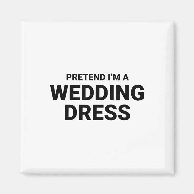 Tu so, als wäre ich ein Hochzeitskleid Magnet (Vorne)