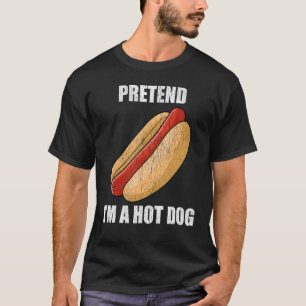 Tu so, als wäre ich ein Hot Dog Lazy Kostüm Party T-Shirt