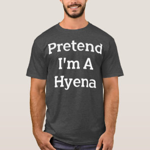 Tu so, als wäre ich ein Hyena Costume Party Lazy F T-Shirt