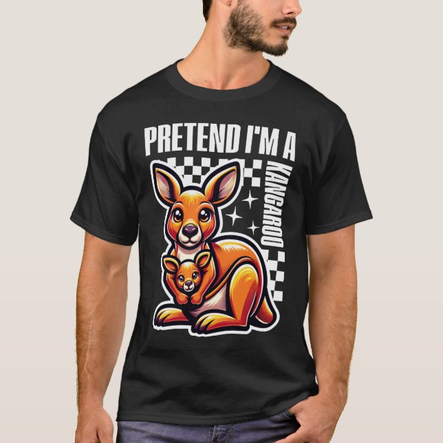 Tu so, als wäre ich ein Kangaroo T-Shirt (Vorderseite)