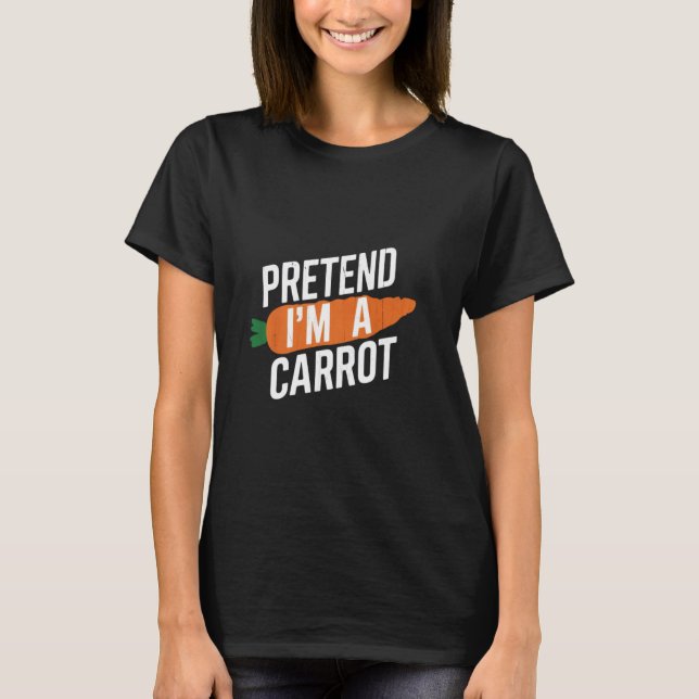 Tu so, als wäre ich ein Karottenkostüm T-Shirt (Vorderseite)