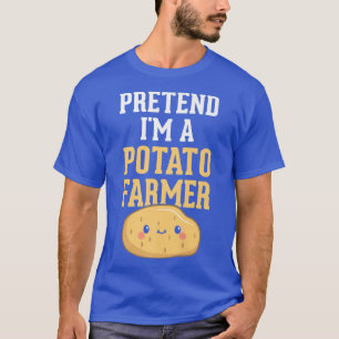 Tu so, als wäre ich ein Kartoffel-Bauer Funny Pota T-Shirt