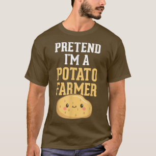 Tu so, als wäre ich ein Kartoffel-Bauer Funny Pota T-Shirt
