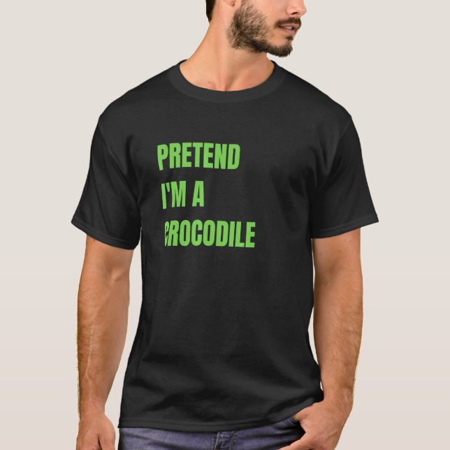 Tu so, als wäre ich ein Krokodil-Halloween-Kostüm T-Shirt (Vorderseite)