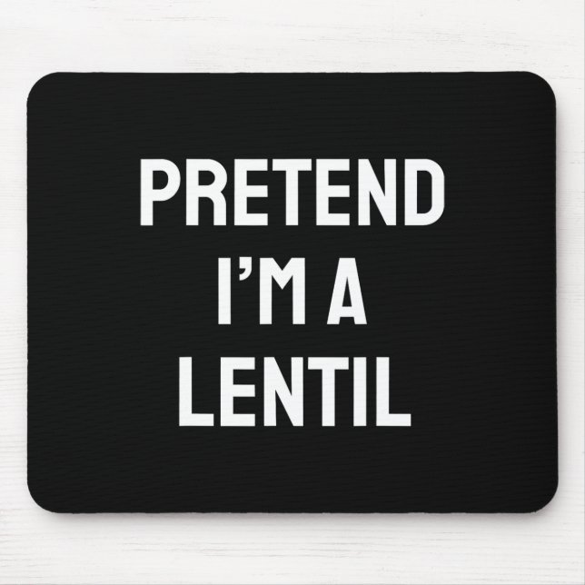 Tu so, als wäre ich ein Lentil Costume Party Fun H Mousepad (Vorne)