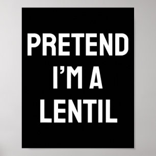 Tu so, als wäre ich ein Lentil Costume Party Fun H Poster