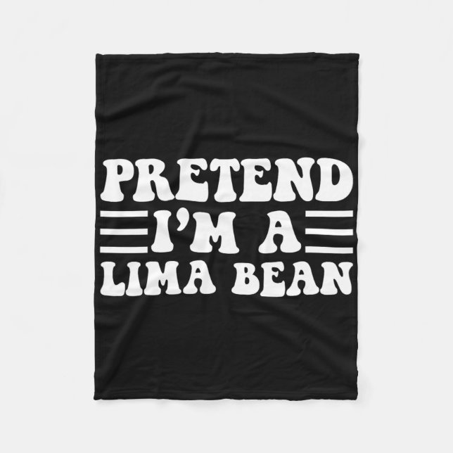 Tu so, als wäre ich ein Lima-Bean - einzigartiges  Fleecedecke (Vorderseite)