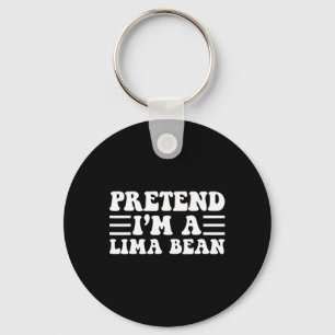 Tu so, als wäre ich ein Lima-Bean - einzigartiges  Schlüsselanhänger