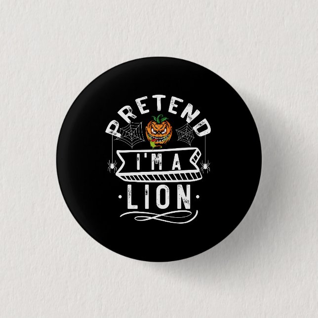 Tu so, als wäre ich ein Lion Funny Halloween Kostü Button (Vorderseite)