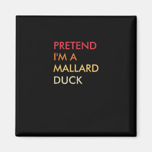 Tu so, als wäre ich ein Mallard Duck Lazy Hallowee Magnet