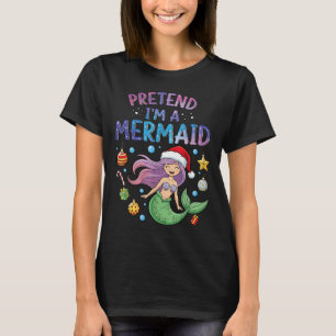 Tu so, als wäre ich ein Meerjungfrau-Kostümmädel T-Shirt
